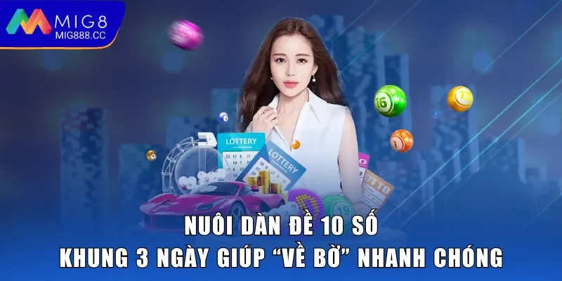 Nuôi Dàn Đề 10 Số Khung 3 Ngày Giúp “Về Bờ” Nhanh Chóng