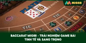 Baccarat MIG88 – Trải nghiệm game bài tinh tế và sang trọng