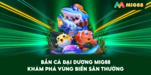 Bắn Cá Đại Dương MIG88 – Khám phá vùng biển săn thưởng