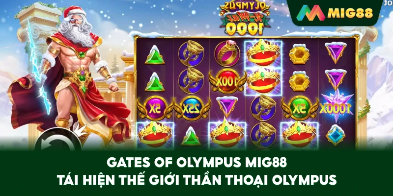 Gates Of Olympus MIG88 tái hiện thế giới thần thoại Olympus