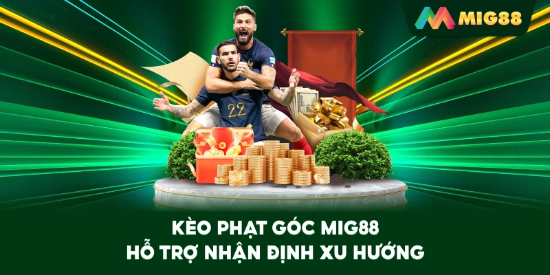 Kèo Phạt Góc MIG88 hỗ trợ nhận định xu hướng
