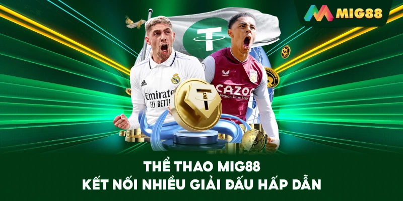Thể Thao MIG88 kết nối nhiều giải đấu hấp dẫn