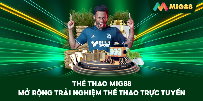 Thể Thao MIG88 mở rộng trải nghiệm thể thao trực tuyến