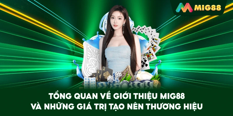 Tổng quan về Giới Thiệu MIG88 và những giá trị tạo nên thương hiệu