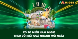 Xổ Số Miền Nam MIG88 – Theo dõi kết quả nhanh mỗi ngày