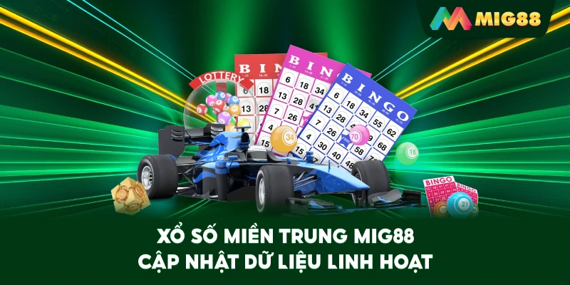 Xổ Số Miền Trung MIG88 cập nhật dữ liệu linh hoạt